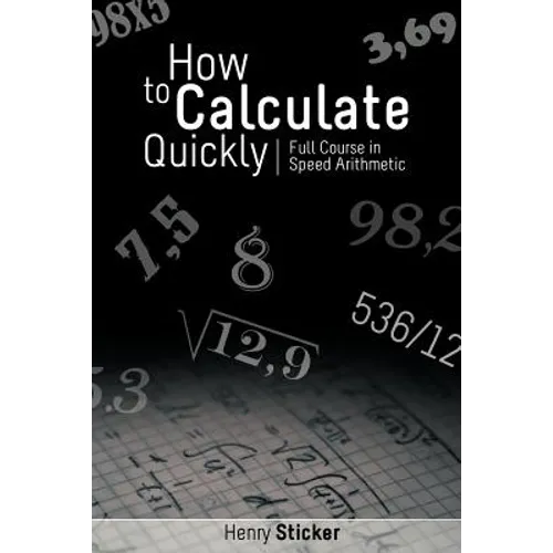 How to Calculate Quickly: Full Course in Speed Arithmetic