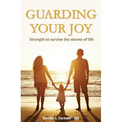 Guarding Your Joy: Strength To Survive The Storms Of Life