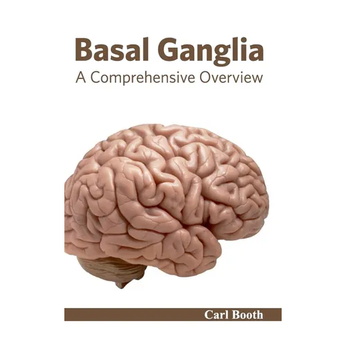 Basal Ganglia: A Comprehensive Overview