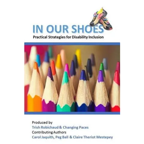 In Our Shoes: Practical Strategies for Disability Inclusion: Nurturing a culture of inclusion where EVERYONE matters