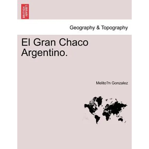 El Gran Chaco Argentino.