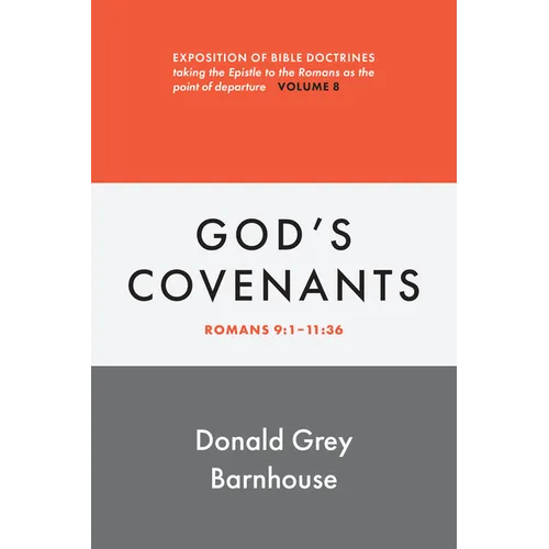 Romans, Vol 8: God's Covenants: Exposition of Bible Doctrines