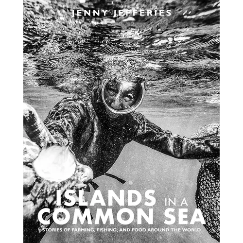 Islands in a Common Sea: Stories of Farming, Fishing, and Food Around the World