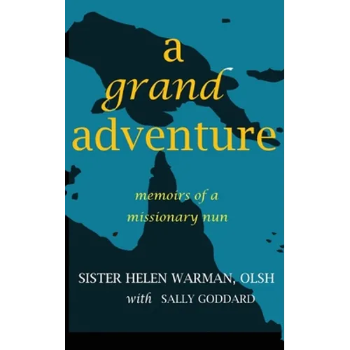 A Grand Adventure: Memoirs of a Missionary Nun