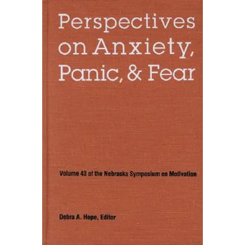 Nebraska Symposium on Motivation, 1995, Volume 43: Perspectives on Anxiety, Panic, and Fear