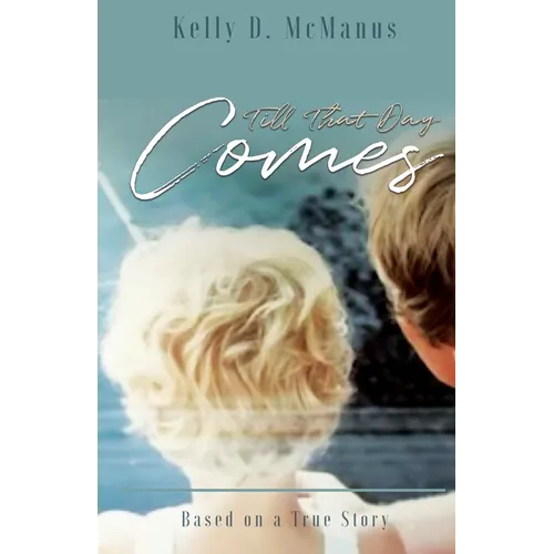 Till That Day Comes: Based on a True Story