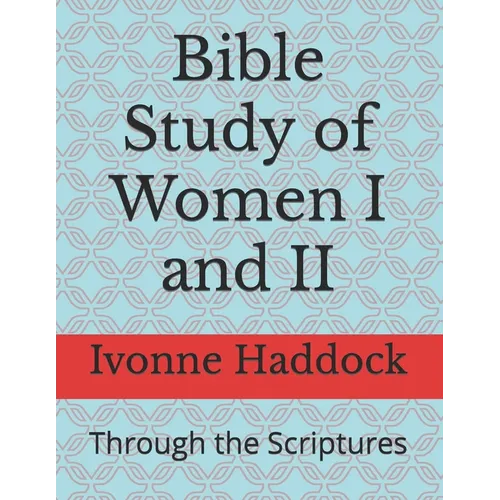 Bible Study of Women I and II: Through the Scriptures
