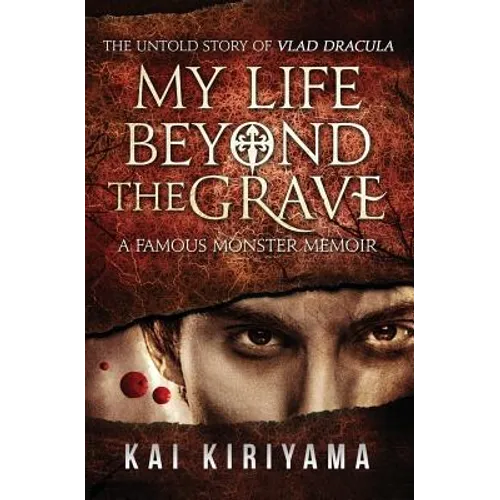 My Life Beyond the Grave: The Untold Story of Vlad Dracula: A Famous Monsters Memoir