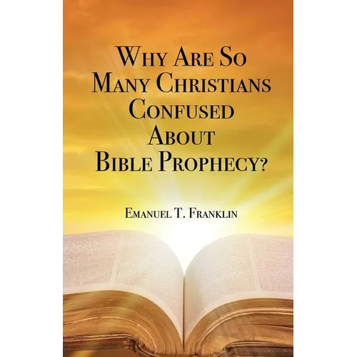 Why Are So Many Christians Confused about Bible Prophecy?