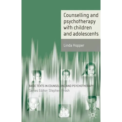 Counselling and Psychotherapy with Children and Adolescents