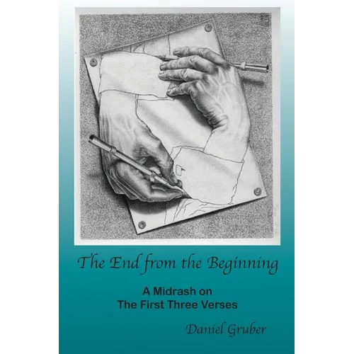 The End from the Beginning: A Midrash on the First Three Verses