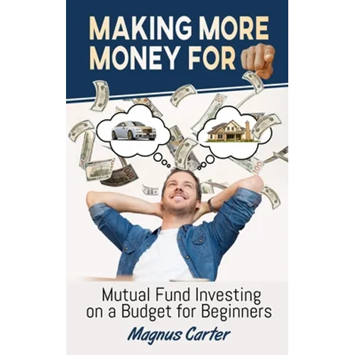 Making More Money for You! Mutual Fund Investing on a Budget for Beginners