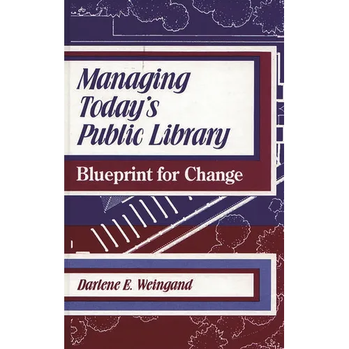 Managing Today's Public Library: Blueprint for Change