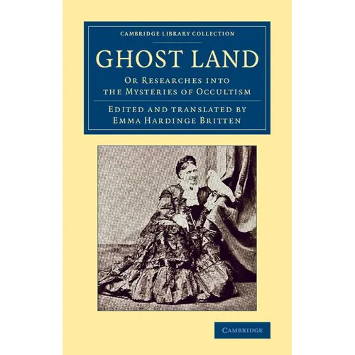 Ghost Land: Or Researches Into the Mysteries of Occultism