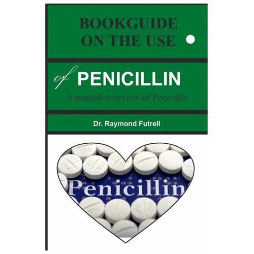 BOOKGUIDE ON THE USE of PENICILLIN: A manual overview of Penicillin