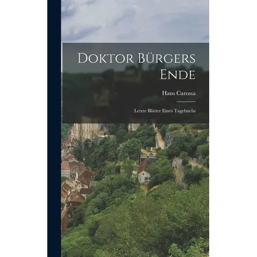 Doktor Bürgers Ende; letzte Blätter eines Tagebuchs