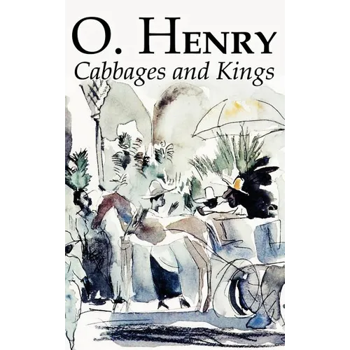 Cabbages and Kings by O. Henry, Fiction, Literary, Classics, Short Stories