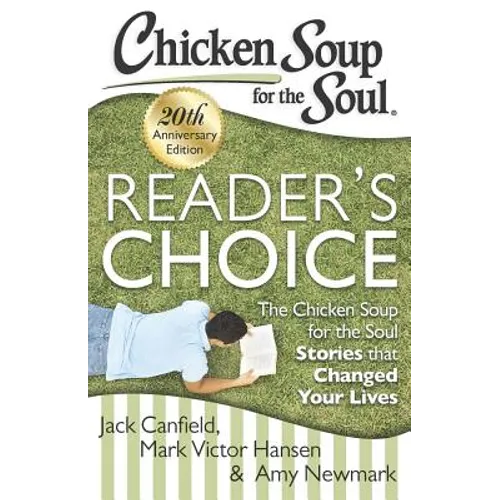 Chicken Soup for the Soul: Reader's Choice 20th Anniversary Edition: The Chicken Soup for the Soul Stories That Changed Your Lives