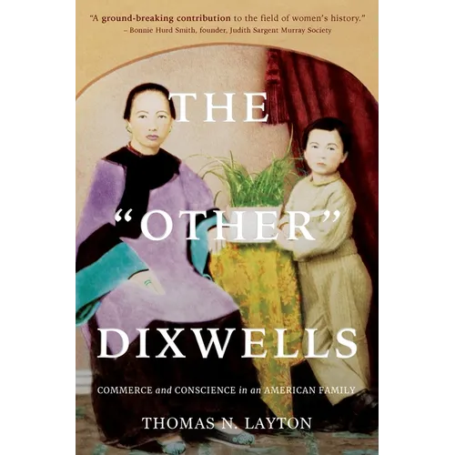 The Other Dixwells: Commerce and Conscience in an American Family