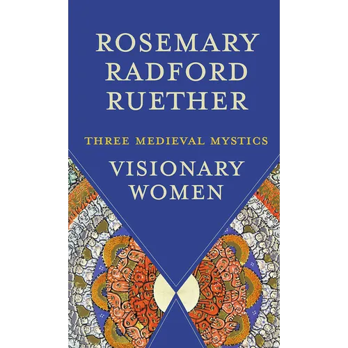 Visionary Women: Three Medieval Mystics