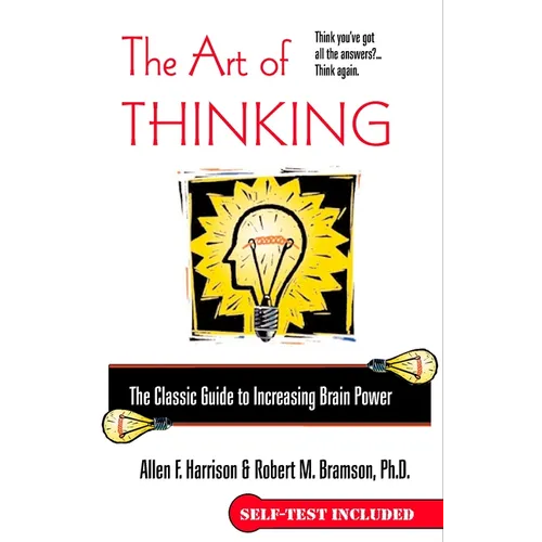 The Art of Thinking: The Classic Guide to Increasing Brain Power