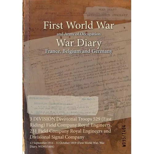 3 DIVISION Divisional Troops 529 (East Riding) Field Company Royal Engineers, 231 Field Company Royal Engineers and Divisional Signal Company: 13 Sept