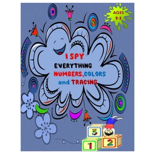 I SPY EVERYTHING NUMBERS, COLORS and TRACING: Play and learn Numbers, colors and tracing with Interactive Pictures Guessing Book for Kids 2-5 years.
