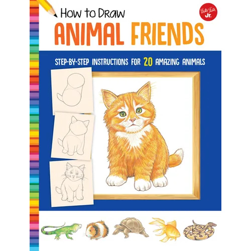 How to Draw Animal Friends: Step-By-Step Instructions for 20 Amazing Animals