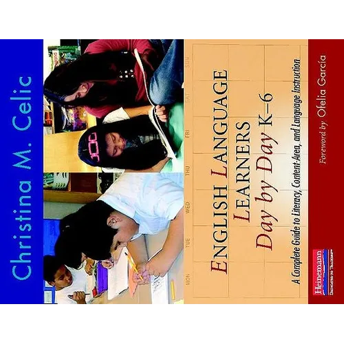 English Language Learners Day by Day, K-6: A Complete Guide to Literacy, Content-Area, and Language Instruction