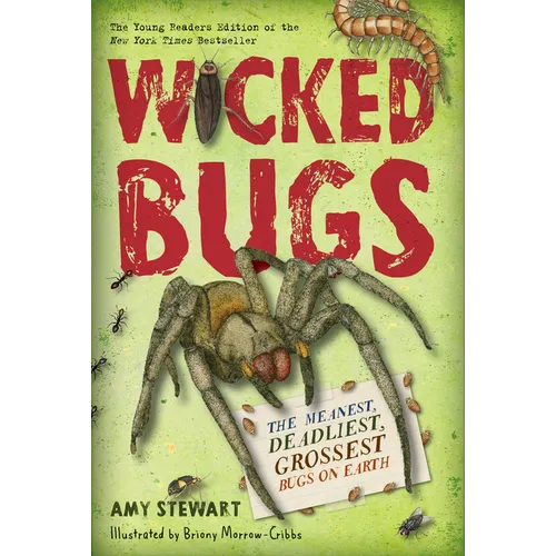 Wicked Bugs (Young Readers Edition): The Meanest, Deadliest, Grossest Bugs on Earth