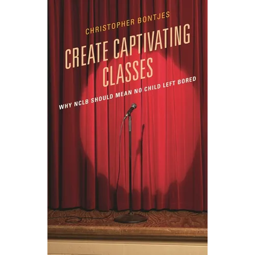 Create Captivating Classes: Why Nclb Should Mean No Child Left Bored