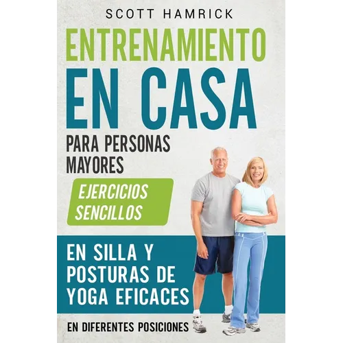 Entrenamiento en casa para personas mayores: Ejercicios sencillos en silla y posturas de yoga eficaces en diferentes posiciones