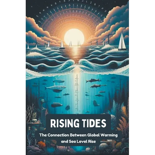 Rising Tides: The Connection Between Global Warming and Sea Level Rise