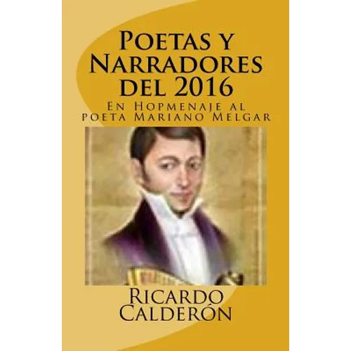 Poetas y Narradores del 2016: En Hopmenaje al poeta Mariano Melgar
