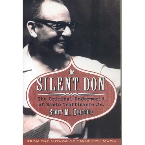 The Silent Don: The Criminal Underworld of Santo Trafficante Jr.
