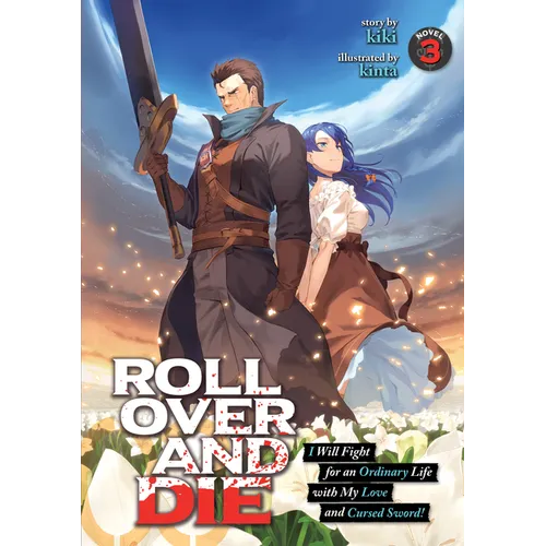 Roll Over and Die: I Will Fight for an Ordinary Life with My Love and Cursed Sword! (Light Novel) Vol. 3