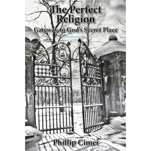 The Perfect Religion: Gateway to God's Secret Place