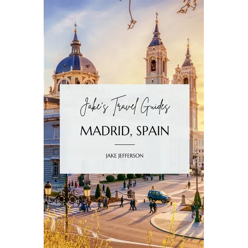 Jake's Travel Guides: Madrid, Spain