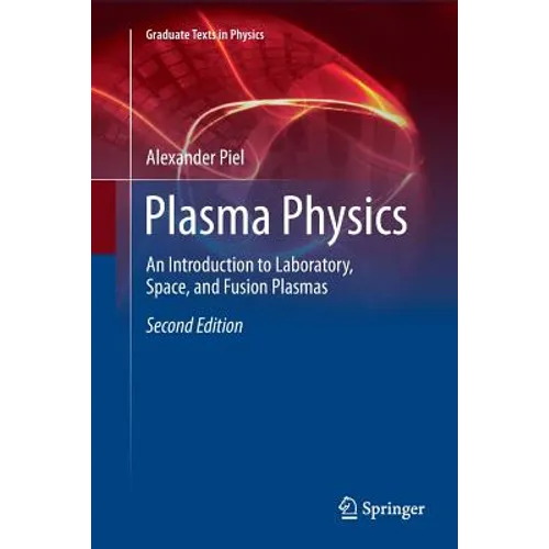 Plasma Physics: An Introduction to Laboratory, Space, and Fusion Plasmas