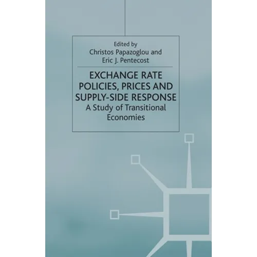 Exchange Rate Policies, Prices and Supply-Side Response: A Study of Transitional Economies