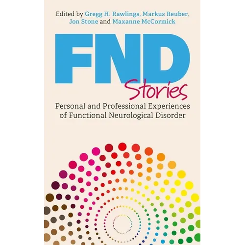 Fnd Stories: Personal and Professional Experiences of Functional Neurological Disorder