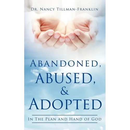Abandoned, Abused, and Adopted