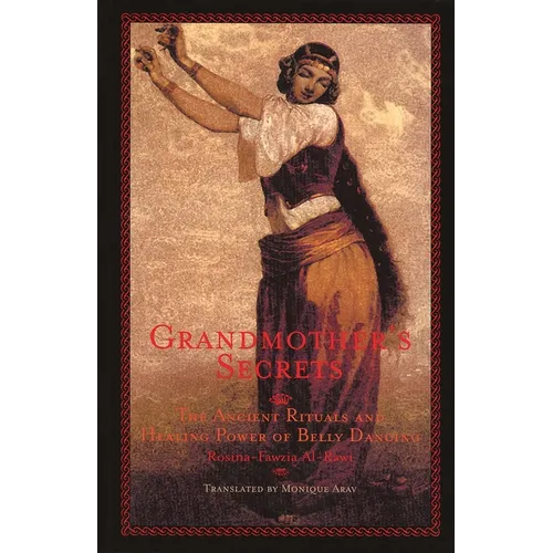 Grandmother's Secrets: The Ancient Rituals and Healing Power of Belly Dancing