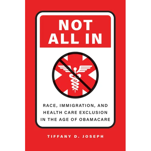 Not All in: Race, Immigration, and Health Care Exclusion in the Age of Obamacare