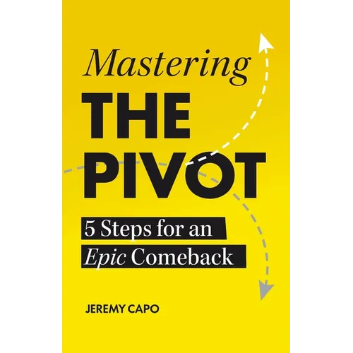 Mastering the PIVOT: 5 Steps for an Epic Comeback