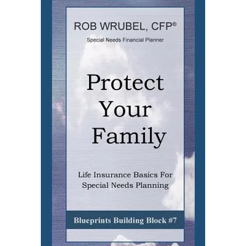 Protect Your Family: Life Insurance Basics For Special Needs Planning