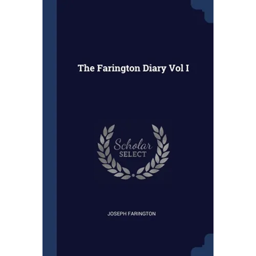 The Farington Diary Vol I