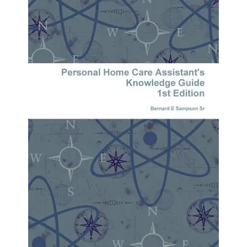 Personal Home care Assistant's Knowledge Guide