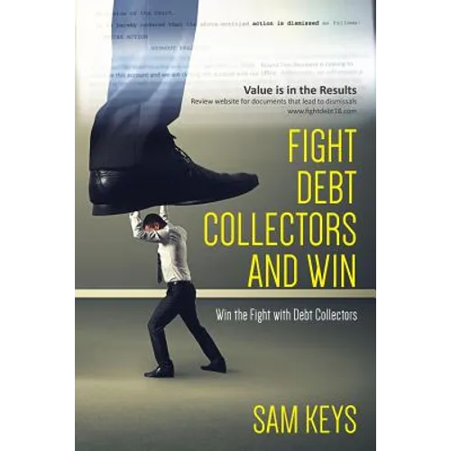 Fight Debt Collectors and Win: Win the Fight with Debt Collectors