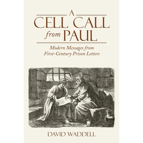 A Cell Call from Paul: Modern Messages from First-Century Prison Letters